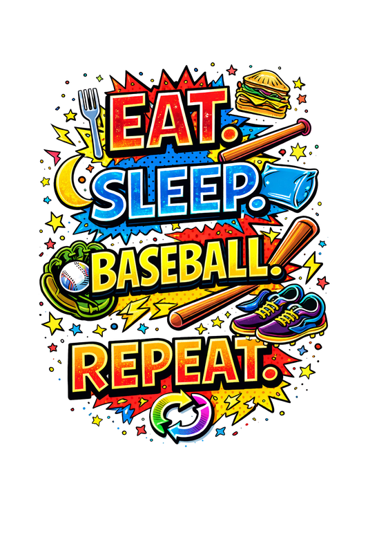 Eat. Sleep. Baseball. Repeat.